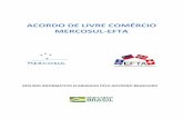 ACORDO DE LIVRE COMÉRCIO MERCOSUL-EFTA - Itamaraty · 2019-09-03 · O MERCOSUL liberalizará aproximadamente 97% do comércio com a EFTA em livre comércio ou via desgravação
