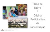 Plano de Bairro Oficina Participativa de - São Paulo · 2017-07-31 · Plano de Bairro: Oficina Participativa de Conceituação Subprefeitura de Pinheiros –dez 2013 Plano de Bairro