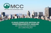 O MAIS COMPLETO SISTEMA DE …O MCC já está monitorando a atuação das construtoras no mercado imobiliário brasileiro e capturando as principais informações sobre a evolução