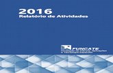 2016 - Funcate precisou se reestruturar em 2016, efetuando cortes de despesas e readequações em seu orçamento procurando manter os esforços de melhorias, com vistas a elevar seus