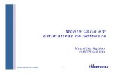 Estimativas de Software Monte Carlo em · •Monte Carlo ajuda a identificar a variação nos resultados em função da incerteza nas entradas •A escolha das distribuições estatísticas