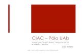 CIAC – Pólo UAb · Education: New Master Program in Digital Arts in Line with EU Standards. Financiamento: Comissão Europeia (Programa Tempus), contrato nr. 544083-TEMPUS-1-2013-1-PT-TEMPUS-JPCR.