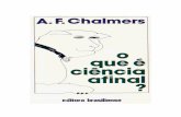 O que é ciência afinal? · 2009-04-04 · Alan F. Chalmers – O que é Ciência afinal? 3 ALAN F. CHALMERS O QUE É CIÊNCIA AFINAL? Tradução: Raul Filker Editora Brasiliense