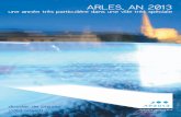 ARLES, AN 2013 · 2013-01-24 · dossier de presse 2013.arles.fr. ... Au musée départemental de l’Arles antique d’avril à septembre Écrin contemporain dédié à l’archéo-logie,