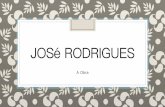 JOSé RODRIGUES 20… · José Rodrigues José Joaquim Rodrigues foi um artista plástico português, um criador de sonhos, capaz de moldar o barro e transformar o efémero em eterno.