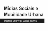 Mobilidade Urbana Mídias Sociais e · Como as ferramentas e plataformas de mídias e redes sociais podem ser utilizadas para que o cidadão acompanhe, fiscalize e cobre transparência