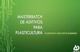 Masterbatch de Aditivos para PlasticulturAditive plásticoscobapla.com.br/wp-content/uploads/2019/07/ADDITIVE.pdf · MASTERBATCH DE ADITIVOS PARA PLASTICULTURA PALESTRANTE: JOÃO