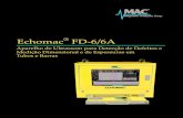 Echomac FD-6/6A€¦ · Modelo 6A). Display em tempo real totalmente colorido dos sinais de teste, limiares de alarme e ajustes. Elevada relação sinal-ruído. Até 32 canais independentes
