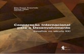 Cooperação Internacional para o Desenvolvimento · 2018-06-13 · sentido, a agenda internacional abrange preocupações com os direitos humanos, o meio ambiente e a pobreza, motes