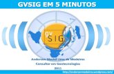GVSIG EM 5 MINUTOS · Anderson Maciel Lima de Medeiros Consultor em Geotecnologias 2011 GVSIG EM 5 MINUTOS