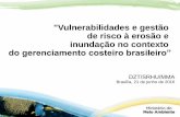 Vulnerabilidades e gestão de risco à erosão e inundação no ......"Vulnerabilidades e gestão de risco à erosão e inundação no contexto do gerenciamento costeiro brasileiro”