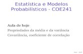 Estatística e Modelos Probabilísticos - COE241classes/est-prob-2019/slides/aula_10.pdf · Estatística e Modelos Probabilísticos - COE241 Aula de hoje Propriedades da média e