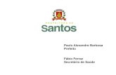 Paulo Alexandre Barbosa Prefeito Fábio Ferraz Secretário ... · Apresentação do PowerPoint Author: CALIANE DO NASCIMENTO BARROZO TORRES - P0505420 Created Date: 10/2/2017 2:56:45
