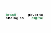 brasil governo analógico digital … · Fonte: ECHOS – Escola de Design Thinking Transmutação Digital. S E CH O VT INOVAÇÃO G. R NO O VE G SOCIEDADE. S R NO E CH O VE O VT