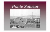 Cópia de 2-SITE-Apresentação PONTE SALAZAR€¦ · A ponte é constituída por uma estrutura metálica, suspensa, com cerca de 2300 m de comprimento entre ancoragens, dos quais