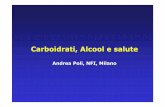 Carboidrati, Alcool e salute€¦ · carboidrati. • Tecnicamente, è “l’area sotto la curva” della glicemia che segue alla somministrazione di una dose di un alimento che