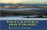 LIVRO REFLEXÕES MATINAISebookespirita.org/ReflexoesMatinais.pdf · 2020-07-29 · toda sua vida. Eugênia. (Recebido pelo médium Benjamin Teixeira, 21 de março de 2001). Reflexão