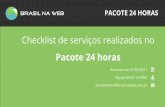Checklist de serviços realizados no Pacote 24 horas PACOTE 24 … · 2017-03-08 · - quer e pode investir por essa facilidade e profissionalismo Esse serviço é pra você! Investimento