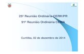 25ª Reunião Ordinária CERH/PR 91ª Reunião …...25ª Reunião Ordinária CERH/PR 91ª Reunião Ordinária CEMA Curitiba, 02 de dezembro de 2014 PAUTA Avaliação das atividades