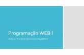 Programação WEB I - Regilan€¦ · Programação WEB I Aula 02: Primeiros elementos (tags) Html. Na aula anterior HTML: Criação de conteúdo CSS: Formatação e Estilização