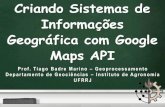 Criando Sistemas de Informações Geográfica com Google Maps APItiagomarino.com/tiagomarino/publications/18_PPT.pdf · Exemplos - Geocoder ... 11 GMarker, GPolyline e GPolygon ...