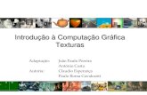 Introdução à Computação Gráfica Texturasjpp/sgrai/Texturas.pdf · Texturas Mipmap •Permite que texturas de diferentes níveis de resolução sejam aplicadas de forma adaptativa