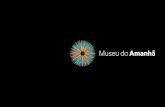 O AMANHÃ · MENU Novo ícone da revitalização da região portuária do Rio de Janeiro, o Museu do Amanhã nasce na Praça Mauá como um museu de ciência que se dedica a explorar,
