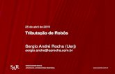 Tributação de Robôs - FGV · Tributação de Robôs Sergio André Rocha (Uerj) sergio.andre@sarocha.com.br 25 de abril de 2019