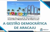 A GESTÃO DEMOCRÁTICA DE ARACAJU · 2019-03-08 · GESTÃO DEMOCRÁTICA NO CENÁRIO BRASILEIRO Plano Nacional de Educação n.º 13.005/2014 Meta 19 - Assegurar condições, no prazo