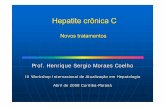 Hepatite crônica C€¦ · Hepatite crônica C Novos tratamentos Prof. Henrique Sergio Moraes Coelho III Workshop Internacional de Atualização em Hepatologia Abril de 2008 Curitiba-Paraná