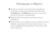 Orientação a Objetos - Webnode · 2012-09-03 · Orientação a Objetos Surgiu na tentativa de solucionar problemas ... –categorização dos objetos em grupos e/ou classes ...