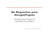 De Requisitospara Design/Projetoariadne/mc436/1s2017/Lar1415... · 2017-05-09 · Diagramade Interação • Linguagem usada para apoio ao trabalho de design/projeto • Diagramas