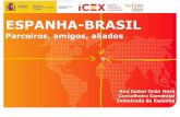 ESPANHA-BRASIL · 2019-11-18 · 18 FORTALEZAS DA ESPANHA COMO SÓCIO PARA O BRASIL Importante fluxo de investimento espanhol no Brasil Fuente: Datacomex, Secretaría de Estado de