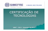 CERTIFICAÇÃO DE TECNOLOGIAS - ANTF€¦ · A ABNT Associação Brasileira de Normas Técnicas A ABNT ––é o orgão responsável pela normalização técnica no país, fornecendo