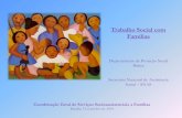 Trabalho Social com Famílias · 2019-12-10 · Coordenação Geral de Serviços Socioassistenciais a Famílias Brasília, 15 setembro de 2014 Trabalho Social com Famílias Departamento