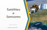 Satélites e Sensores - Webnode€¦ · Satélites orbitando a Terra Fonte: NASA • Em 50 anos de atividade no espaço, 6600 satélites foram lançados para fins civis –3600 continuam