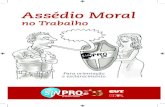 Assédio Moral - Sinpro DF · moral tem sido utilizado de maneira ampla no Brasil. Em muitos casos refere-se a situações de agressões pontuais e outras formas de violência psicológica