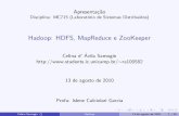 Hadoop: HDFS, MapReduce e ZooKeeperra100582/mc715/apresenta.pdf · ..1 Agenda...2 Introdu¸c˜ao...3 Hadoop File System...4 MapReduce...5 Zookeeper...6 Referˆencias Bibliogr´aﬁcas