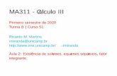 MA311 - Cálculo III€¦ · Exist^encia e unicidade de solu˘c~oes Seja Cum \certo" conjunto de fun˘c~oes e considere a fun˘c~ao L : C!Cque associa a fun˘c~ao y 2Ca fun˘c~ao
