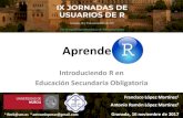 Aprende Rr-es.org/9jornadasR/pdf/9JUR_paper_3.pdf · 1 flm5@um.es 2 antramlopmar@gmail.com Granada, 16 noviembre de 2017 . La educación es nuestro pasaporte para el futuro, porque