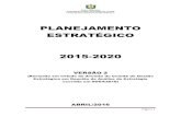 PLANEJAMENTO ESTRATÉGICO 2015-2020 · PLANEJAMENTO ESTRATÉGICO 2015-2020 VERSÃO 2 (Revisado em virtude de decisão do Comitê de Gestão Estratégica em Reunião de Análise da
