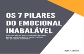OS7PILARES DOEMOCIONAL INABALÁVELmaestriapessoal.com.br/wp-content/uploads/2018/12... · Para ter um emocional inabalável, é necessário desenvolver o padrão mental de se concentrar