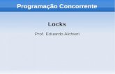 Programação Concorrente Locks - CIC/UnBalchieri/disciplinas/graduacao/pc/locks.pdf · O valor em 0 significa que não há nenhum processo executando a sua região crítica, e o