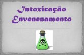 Intoxicação Envenenamento · 2020-03-12 · Prof. Raquel Peverari de Campos As intoxicações e o envenenamento são causados pela ingestão, aspiração e introdução no organismo,