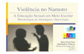 Violência no Namoro - CFAE_Matosinhos · Violência no Namoro A violência no namoro é um acto de violência, pontual ou continuo, cometido por um dos parceiros numa relação amorosa.