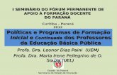 Curitiba – Paraná 2012 Políticas e Programas de Formação Inicial … · 2012. 9. 24. · PRONACAMPO – MEC – IES - UAB É um programa nacional de apoio técnico e financeiro