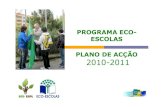 PROGRAMA ECO- ESCOLAS PLANO DE ACÇÃO 2010-2011€¦ · Hastear da Bandeira Verde 22 a 26 de Novembro de 2010 Participação na “Semana Europeia da Prevenção dos Resíduos”