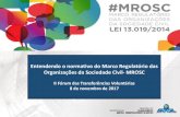 Entendendo o normativo do Marco Regulatório das ...plataformamaisbrasil.gov.br/images/docs/CGCAT... · Entendendo o normativo do Marco Regulatório das Organizações da Sociedade