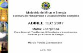 ABINEE TEC 2007 · Políticas para Fontes de Energia Abril / 2007 Secretaria de Planejamento e Desenvolvimento Energético Matriz Energética Ministério de Minas e Energia ABINEE