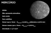 MERCÚRIO - Instituto de Física da UFRGS€¦ · Marte =0,53.R Terra (diâmetro=6,786 km) Menos massa que a Terra – M Marte = 0,1.M Terra Gravidade = 3,9 m/s² MARTE. É o 4º
